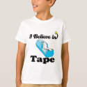 i believe in tape