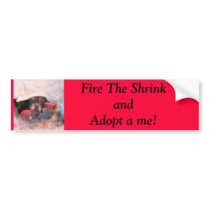 IMG_0642-2, Fire The Shrink and Adopt a me! bumper stickers by Animal_Anticipation IMG_0642-2, Fire The Shrink and Adopt a me! bumper stickers