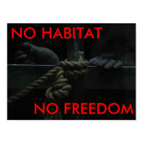 IMG_2056, NO HABITAT, NO FREEDOM posters by lynneandrob IMG_2056, NO HABITAT, NO FREEDOM posters