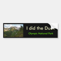 IMG_2120, I did the Duck, Olympic National Park Bumper Sticker