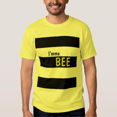 I&#39;mma Bee! Shirt