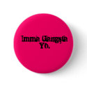 Imma Gangsta Yo. buttons