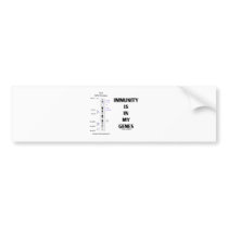 Immunity Is In My Genes (Immunology Chromosome 6) Bumper Stickers