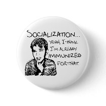 Immunized for Socialization Buttons