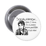 Immunized for Socialization Buttons
