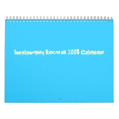Impalamoney Records 2008 Calendar by Impalamoney