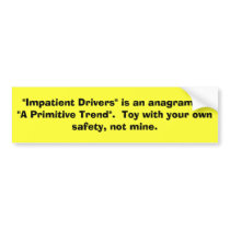 Impatient Drivers bumper stickers by adasjag Impatient Drivers bumper stickers