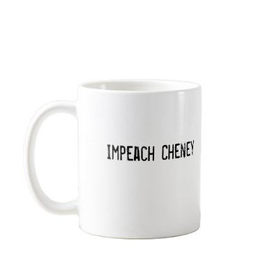 Impeach Cheney Mug by funnycustomtshirts
