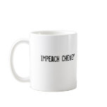 Impeach Cheney Mug