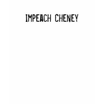 Impeach Cheney t-shirts