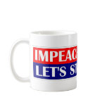 Impeach em all, Let's Start Over. Coffee Mug
