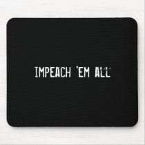 impeach 'em all mousepads