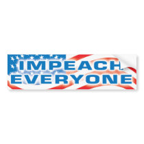 impeach everyone bumper sticker bumper stickers