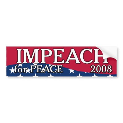 IMPEACH FOR PEACE BUMPER STICKER by bumper2bumper