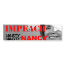 Impeach Nasty Nasty Nancy Pelosi Bumper Stickers