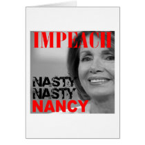 Impeach Nasty Nasty Nancy Pelosi cards