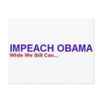 impeach obama before it's too late postcards by rexfmay impeach obama before it's too late postcards
