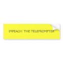 IMPEACH  THE TELEPROMPTER bumper stickers
