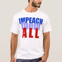 Impeach them all t-shirts