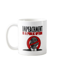 Impeachment is a Public Option mugs