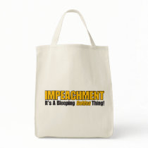 Impeachment It's A Bleeping Golden Thing bags