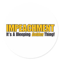 Impeachment It's A Bleeping Golden Thing stickers