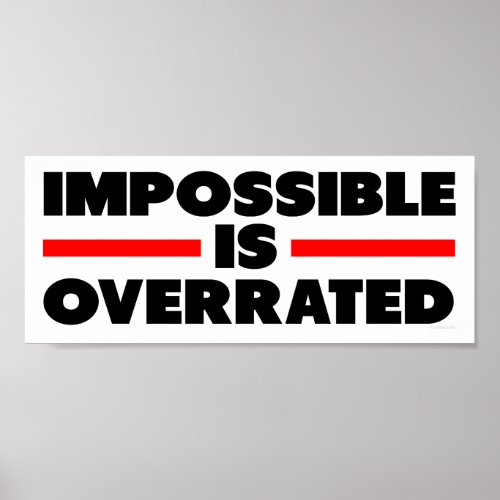 Impossible is Overrated Print