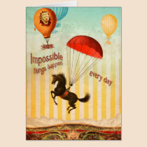 Impossible Things Happen Every Day (Greeting Card) cards