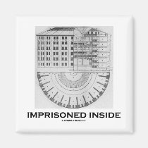 Imprisoned Inside (Jeremy Bentham Panopticon) magnets