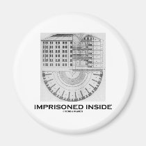 Imprisoned Inside (Jeremy Bentham Panopticon) magnets