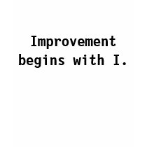 Improvement begins with I. t-shirts