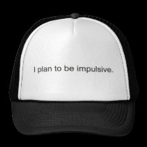 impulsive hats