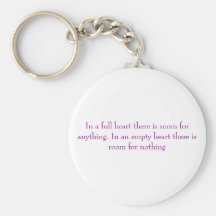 In a full heart there is room for anything. In ... Keychains