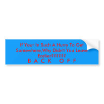 In A Hurry? Bumper Stickers
