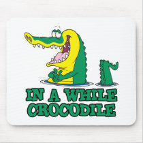 in a while crocodile mousepads