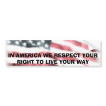 IN AMERICA WE RESPECT YOUR RIGHT TO LIVE YOUR WAY bumper stickers
