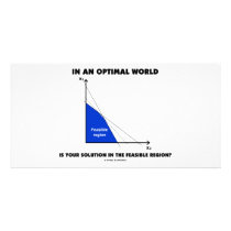 In An Optimal World Is Your Solution Feasible? photo cards