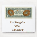 In Bagels We Trust! Mouse Pads