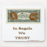 In Bagels We Trust! Mouse Pads