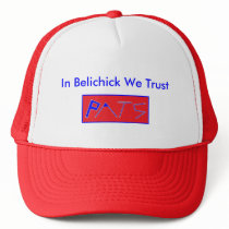 In Belichick We Trust Trucker Hats