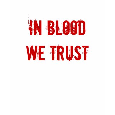 In Blood We Trust T-shirt by Le_Fetish