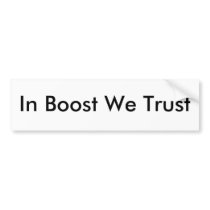 In Boost We Trust sticker bumper stickers by 20wrx04 In Boost We Trust sticker bumper stickers