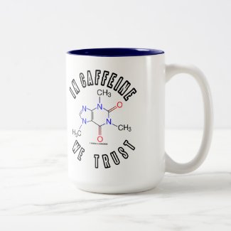In Caffeine We Trust (Caffeine Molecule) Mug
