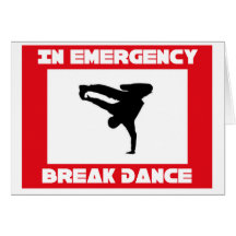 In case of emerency Break dance Cards