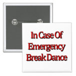 In case of emergency Break Dance Pinback Button