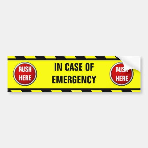 in case of emergency push here bumper stickers Zazzle