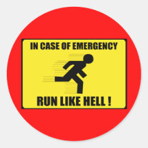 In Case Of Emergency ... Run Like Hell Round Stickers