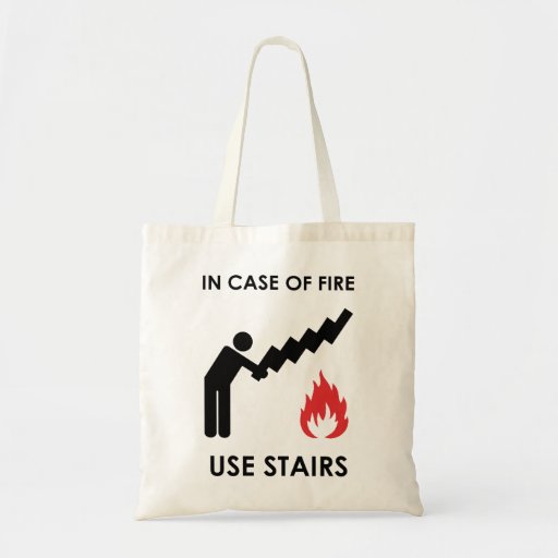 In Case of Fire Use Stairs Bags