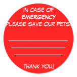 in case ofEMERGENCYplease save our pets:_______... Round Stickers