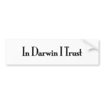 In Darwin I Trust bumper stickers by worldsfair In Darwin I Trust bumper stickers